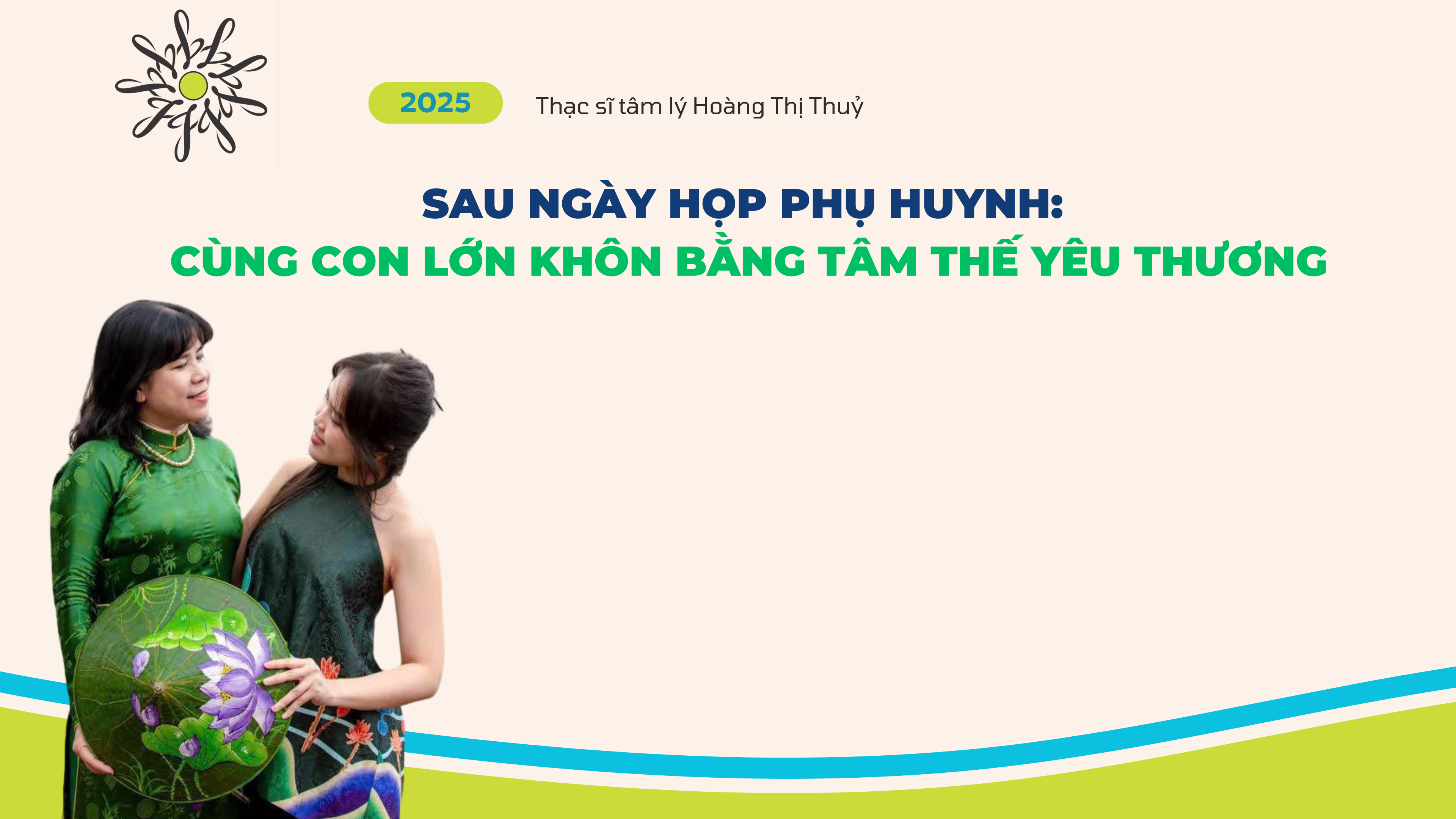 SAU NGÀY HỌP PHỤ HUYNH: CÙNG CON LỚN KHÔN BẰNG TÂM THẾ YÊU THƯƠNG